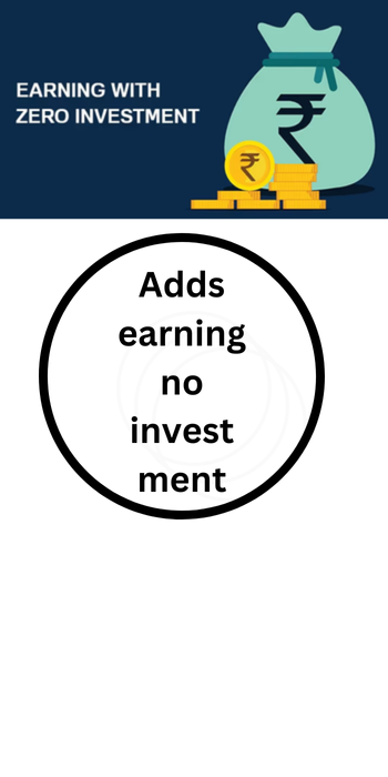 adds earning no investment